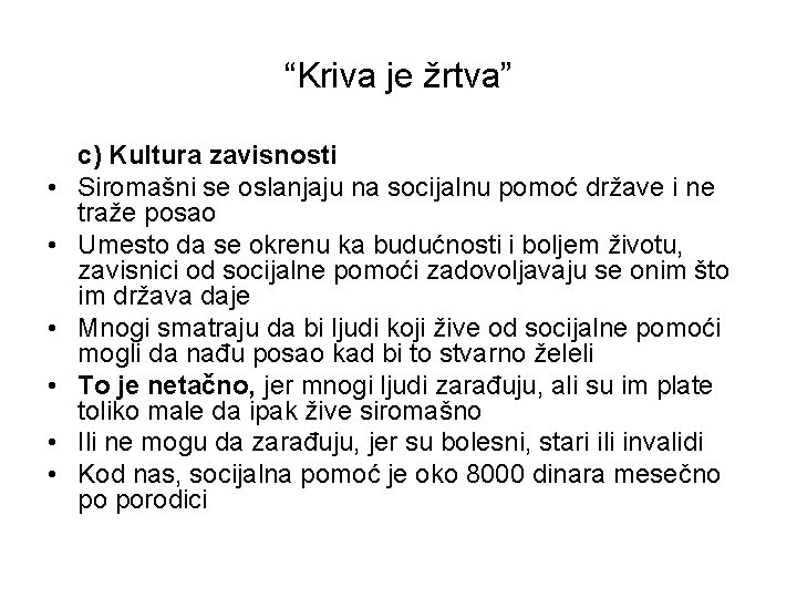 “Kriva je žrtva” • • • c) Kultura zavisnosti Siromašni se oslanjaju na socijalnu