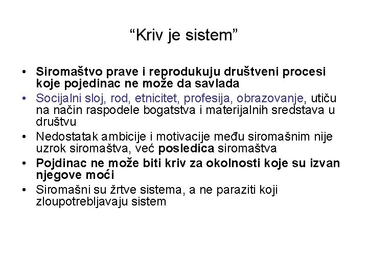 “Kriv je sistem” • Siromaštvo prave i reprodukuju društveni procesi koje pojedinac ne može