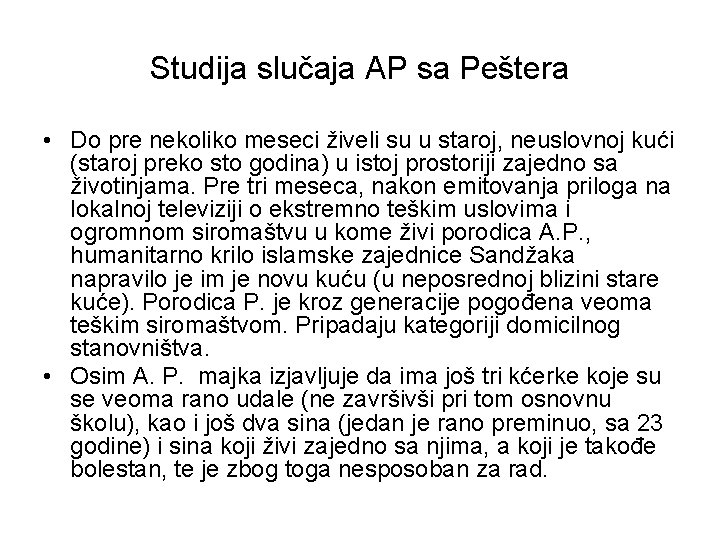 Studija slučaja AP sa Peštera • Do pre nekoliko meseci živeli su u staroj,