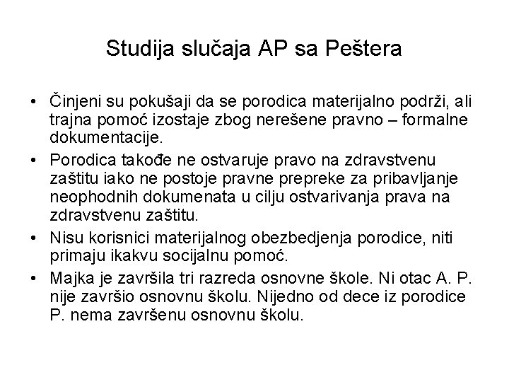 Studija slučaja AP sa Peštera • Činjeni su pokušaji da se porodica materijalno podrži,