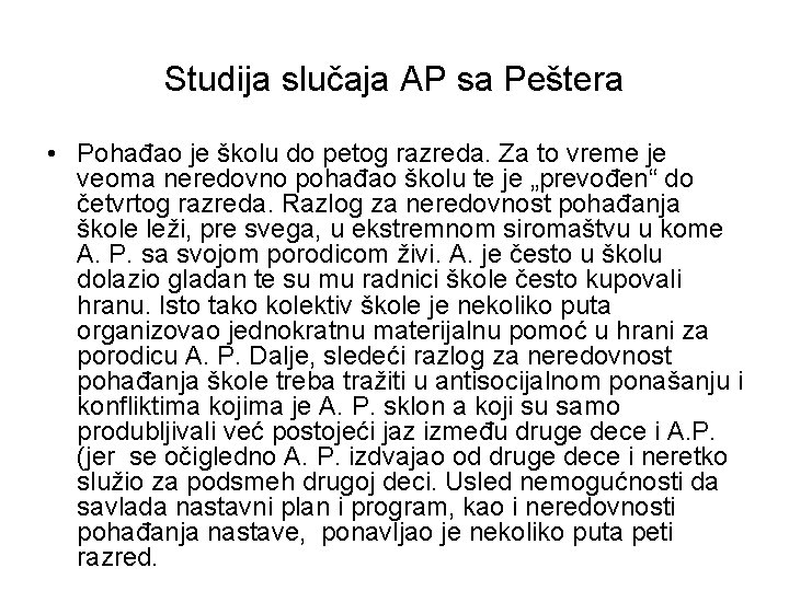 Studija slučaja AP sa Peštera • Pohađao je školu do petog razreda. Za to