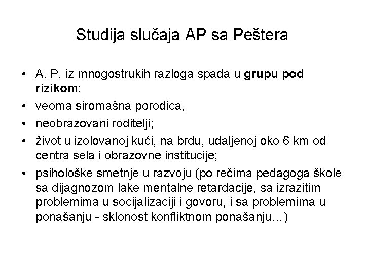 Studija slučaja AP sa Peštera • A. P. iz mnogostrukih razloga spada u grupu