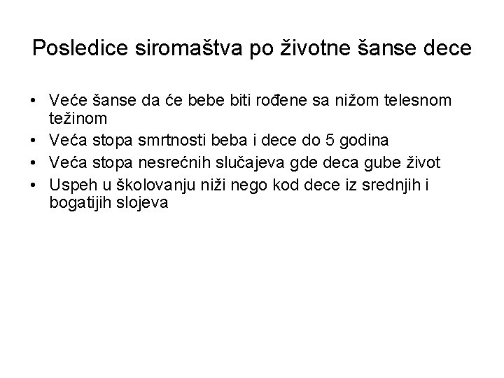 Posledice siromaštva po životne šanse dece • Veće šanse da će bebe biti rođene