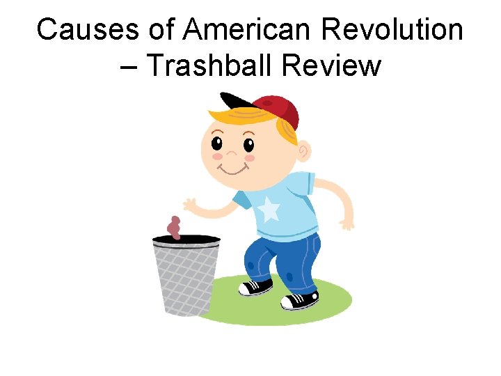 Causes of American Revolution – Trashball Review 