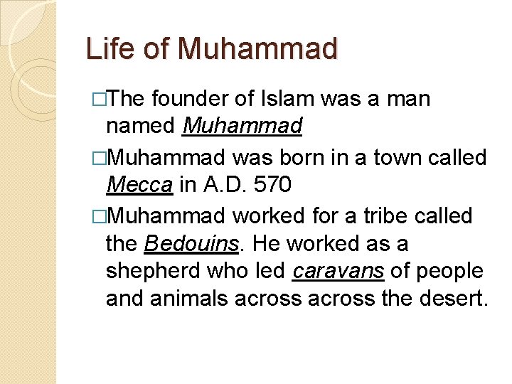 Life of Muhammad �The founder of Islam was a man named Muhammad �Muhammad was