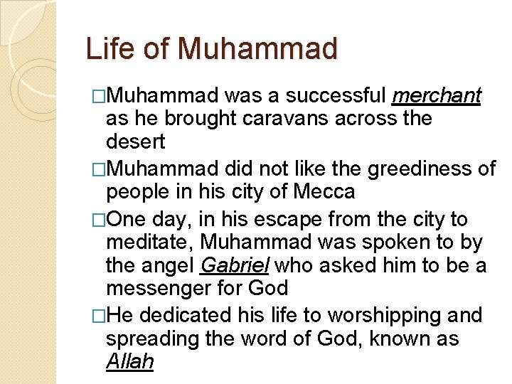 Life of Muhammad �Muhammad was a successful merchant as he brought caravans across the