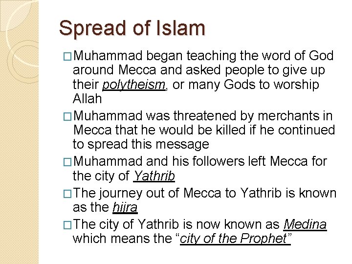 Spread of Islam �Muhammad began teaching the word of God around Mecca and asked