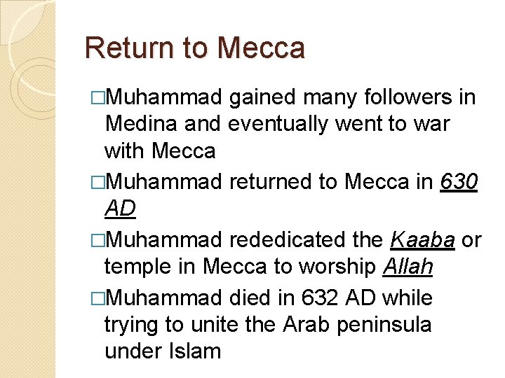 Return to Mecca �Muhammad gained many followers in Medina and eventually went to war