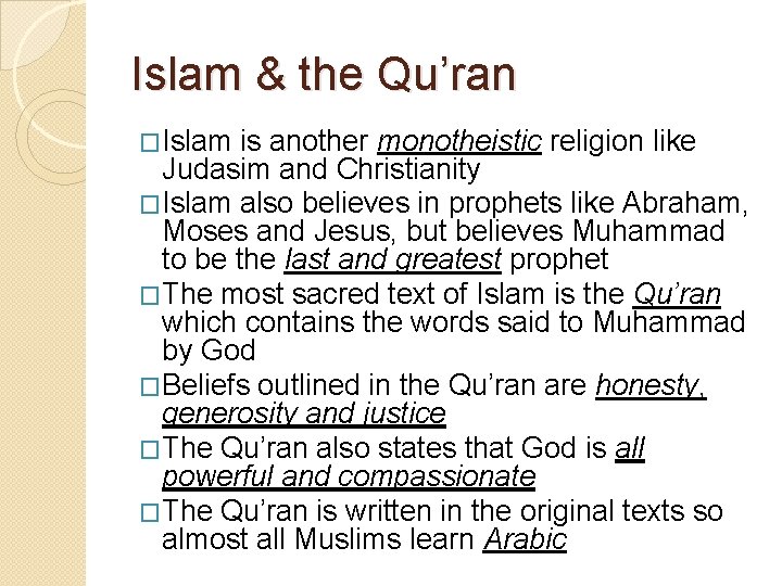 Islam & the Qu’ran �Islam is another monotheistic religion like Judasim and Christianity �Islam