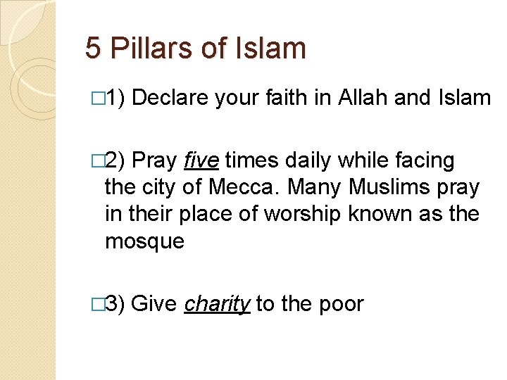 5 Pillars of Islam � 1) Declare your faith in Allah and Islam �