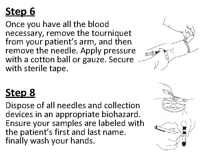 Step 6 Once you have all the blood necessary, remove the tourniquet from your