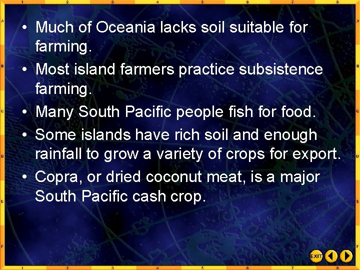  • Much of Oceania lacks soil suitable for farming. • Most island farmers