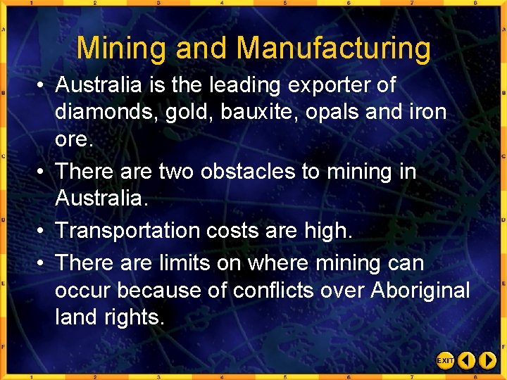 Mining and Manufacturing • Australia is the leading exporter of diamonds, gold, bauxite, opals