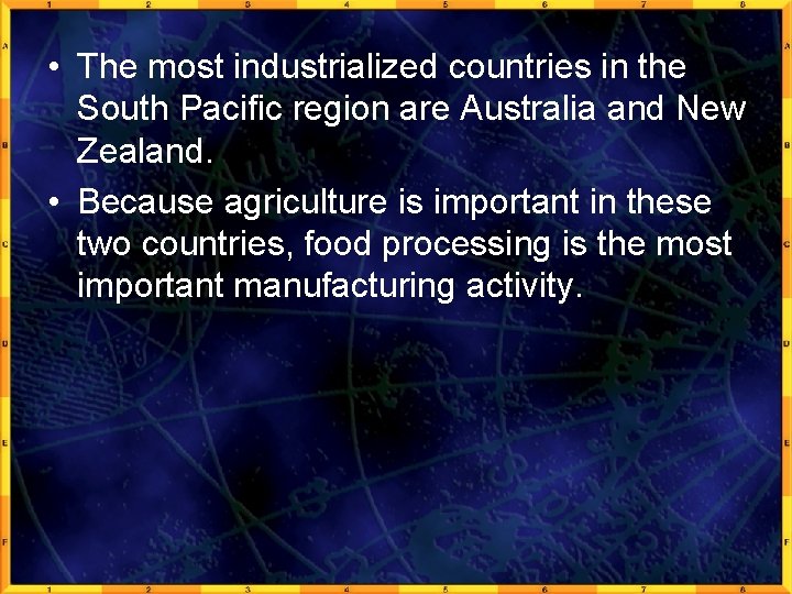  • The most industrialized countries in the South Pacific region are Australia and