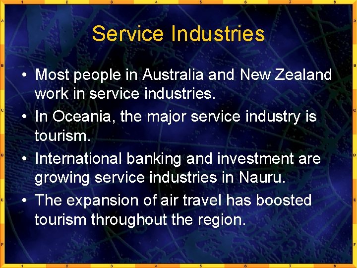 Service Industries • Most people in Australia and New Zealand work in service industries.