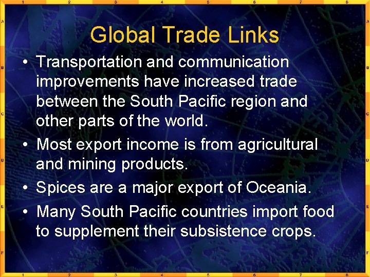 Global Trade Links • Transportation and communication improvements have increased trade between the South