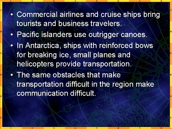  • Commercial airlines and cruise ships bring tourists and business travelers. • Pacific