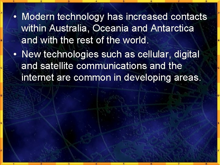  • Modern technology has increased contacts within Australia, Oceania and Antarctica and with