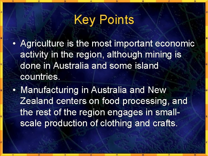 Key Points • Agriculture is the most important economic activity in the region, although