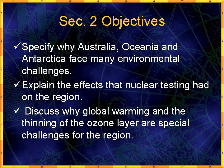 Sec. 2 Objectives ü Specify why Australia, Oceania and Antarctica face many environmental challenges.