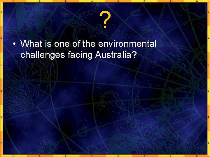? • What is one of the environmental challenges facing Australia? 