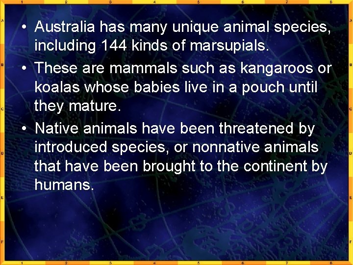  • Australia has many unique animal species, including 144 kinds of marsupials. •