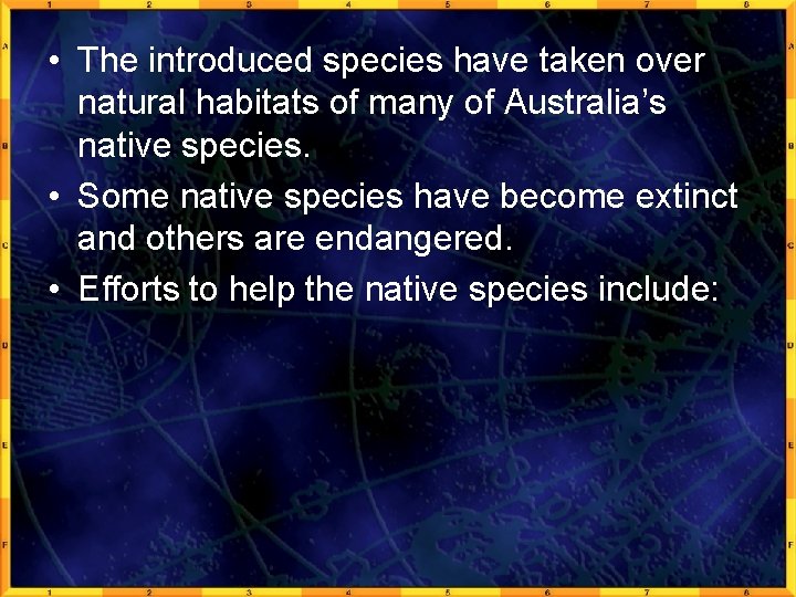  • The introduced species have taken over natural habitats of many of Australia’s
