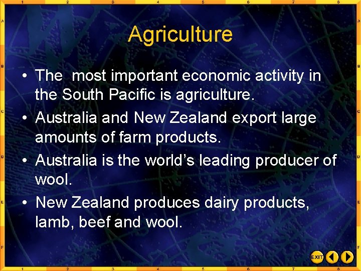 Agriculture • The most important economic activity in the South Pacific is agriculture. •