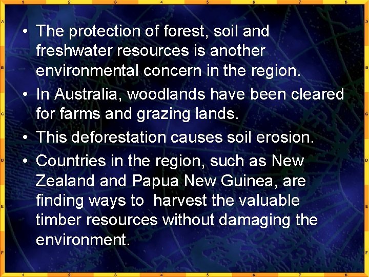  • The protection of forest, soil and freshwater resources is another environmental concern