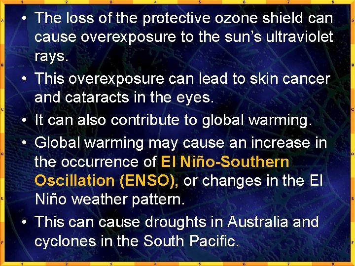  • The loss of the protective ozone shield can cause overexposure to the