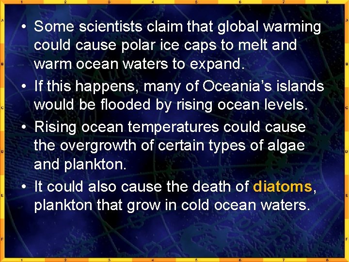  • Some scientists claim that global warming could cause polar ice caps to