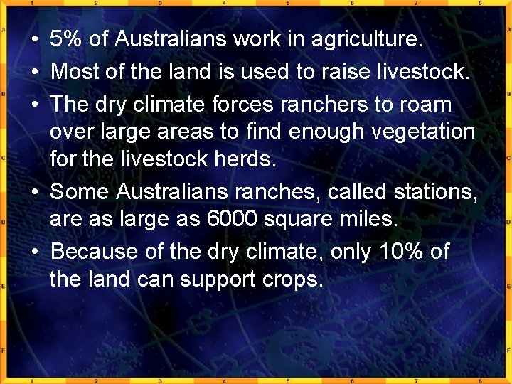  • 5% of Australians work in agriculture. • Most of the land is
