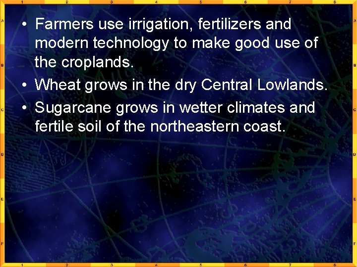  • Farmers use irrigation, fertilizers and modern technology to make good use of