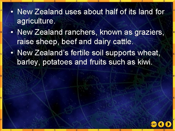  • New Zealand uses about half of its land for agriculture. • New