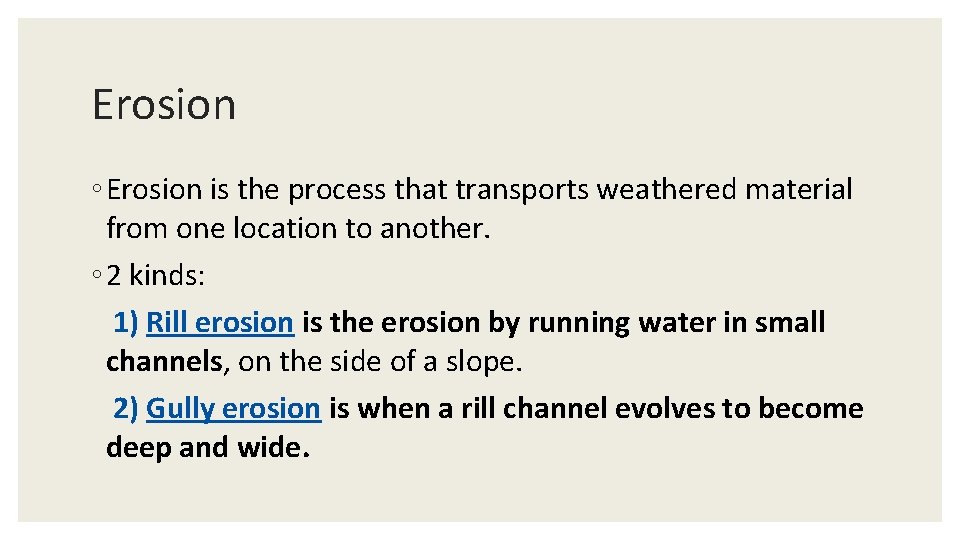 Erosion ◦ Erosion is the process that transports weathered material from one location to