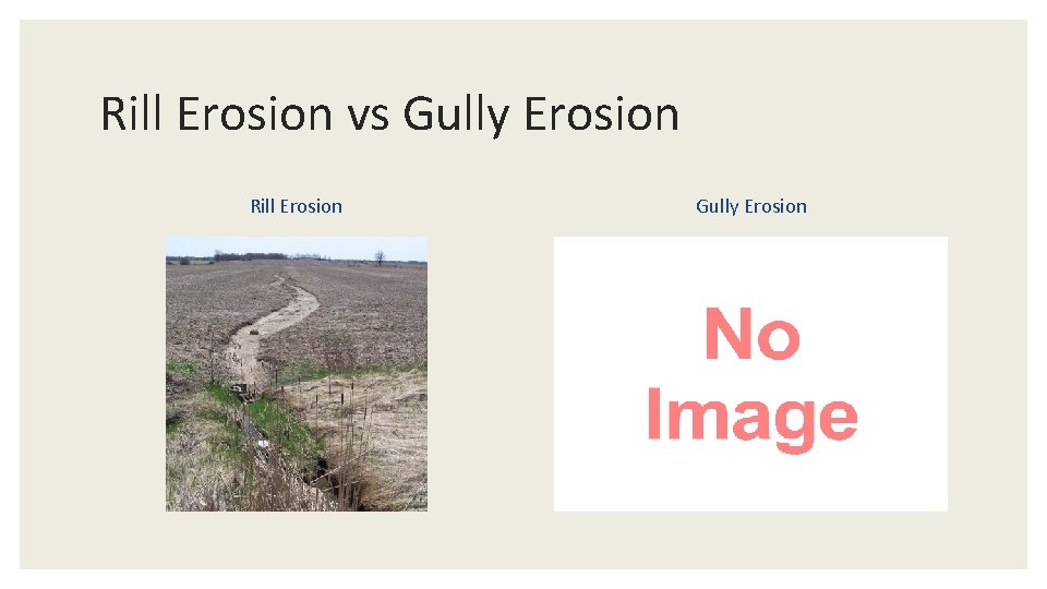 Rill Erosion vs Gully Erosion Rill Erosion Gully Erosion 
