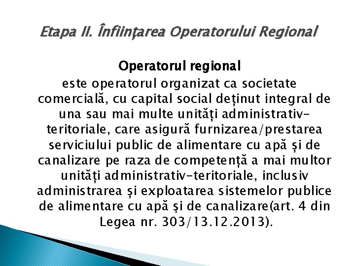 Etapa II. Înființarea Operatorului Regional Operatorul regional este operatorul organizat ca societate comercială, cu