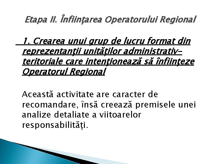 Etapa II. Înființarea Operatorului Regional 1. Crearea unui grup de lucru format din reprezentanții