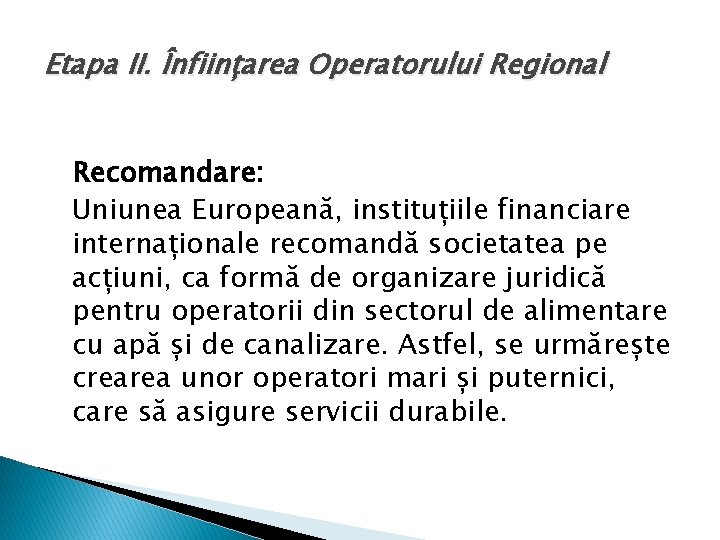 Etapa II. Înființarea Operatorului Regional Recomandare: Uniunea Europeană, instituțiile financiare internaționale recomandă societatea pe