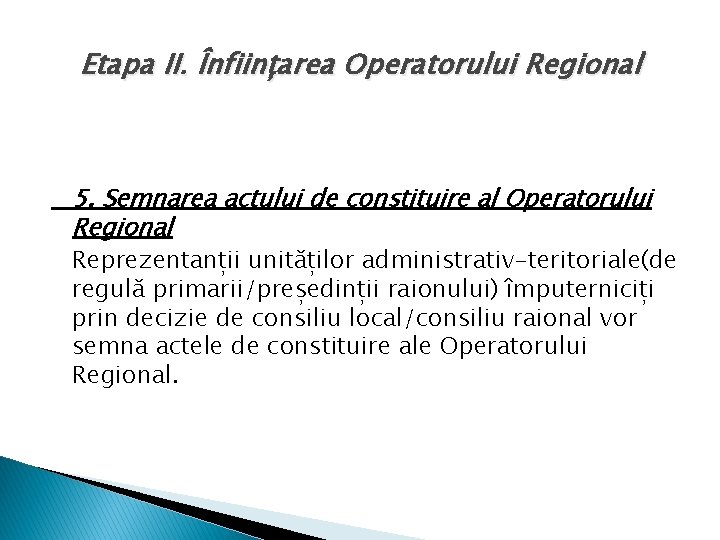 Etapa II. Înființarea Operatorului Regional 5. Semnarea actului de constituire al Operatorului Regional Reprezentanții