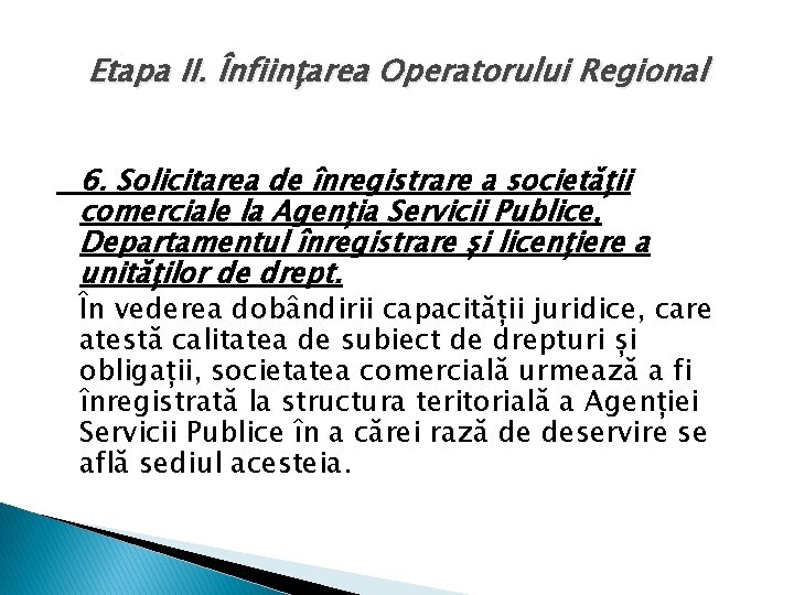Etapa II. Înființarea Operatorului Regional 6. Solicitarea de înregistrare a societății comerciale la Agenția