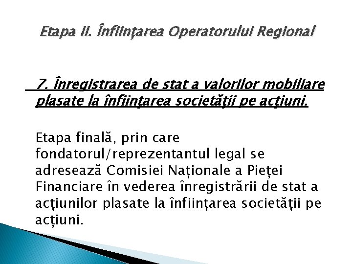 Etapa II. Înființarea Operatorului Regional 7. Înregistrarea de stat a valorilor mobiliare plasate la