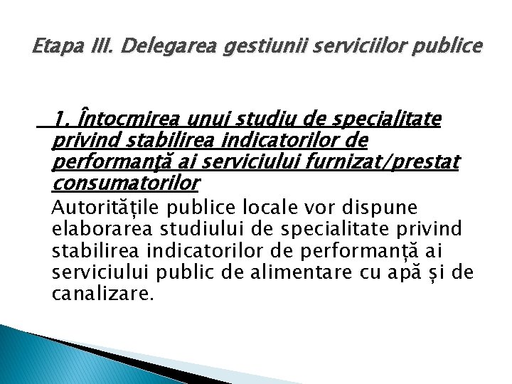 Etapa III. Delegarea gestiunii serviciilor publice 1. Întocmirea unui studiu de specialitate privind stabilirea