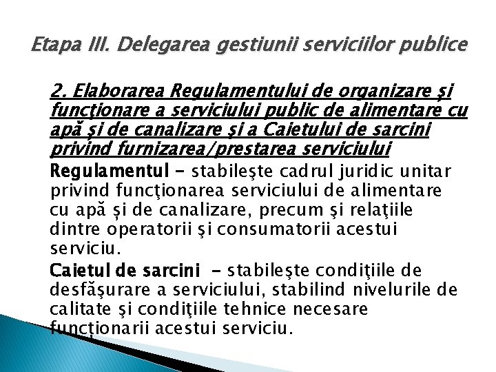 Etapa III. Delegarea gestiunii serviciilor publice 2. Elaborarea Regulamentului de organizare și funcţionare a