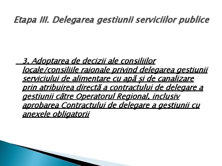 Etapa III. Delegarea gestiunii serviciilor publice 3. Adoptarea de decizii ale consiliilor locale/consiliile raionale