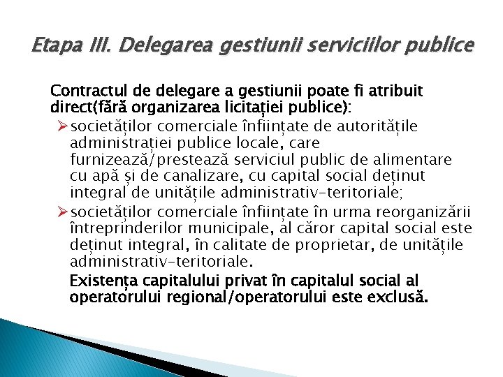 Etapa III. Delegarea gestiunii serviciilor publice Contractul de delegare a gestiunii poate fi atribuit