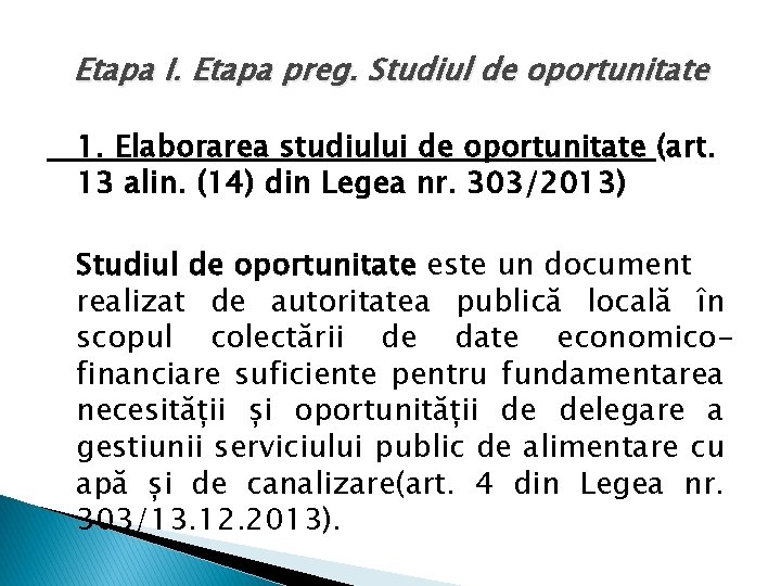 Etapa I. Etapa preg. Studiul de oportunitate 1. Elaborarea studiului de oportunitate (art. 13