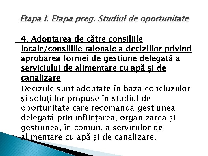 Etapa I. Etapa preg. Studiul de oportunitate 4. Adoptarea de către consiliile locale/consiliile raionale