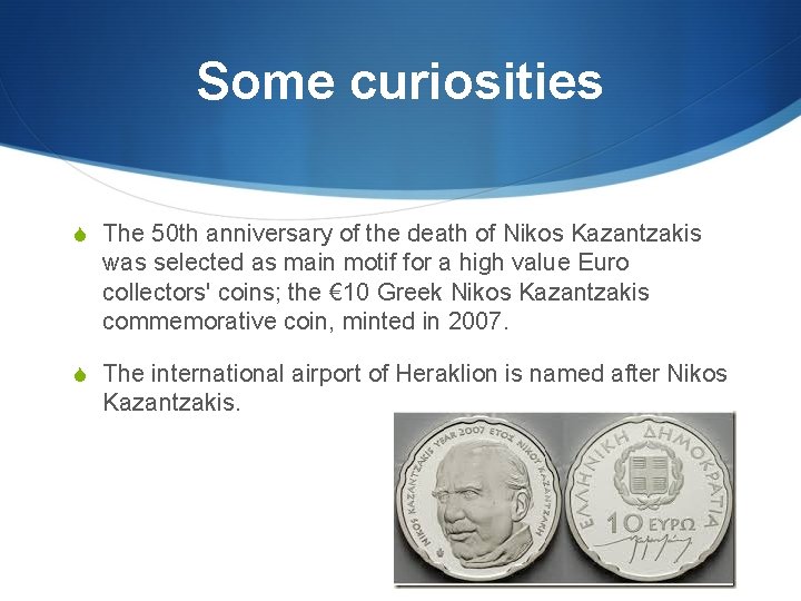 Some curiosities S The 50 th anniversary of the death of Nikos Kazantzakis was