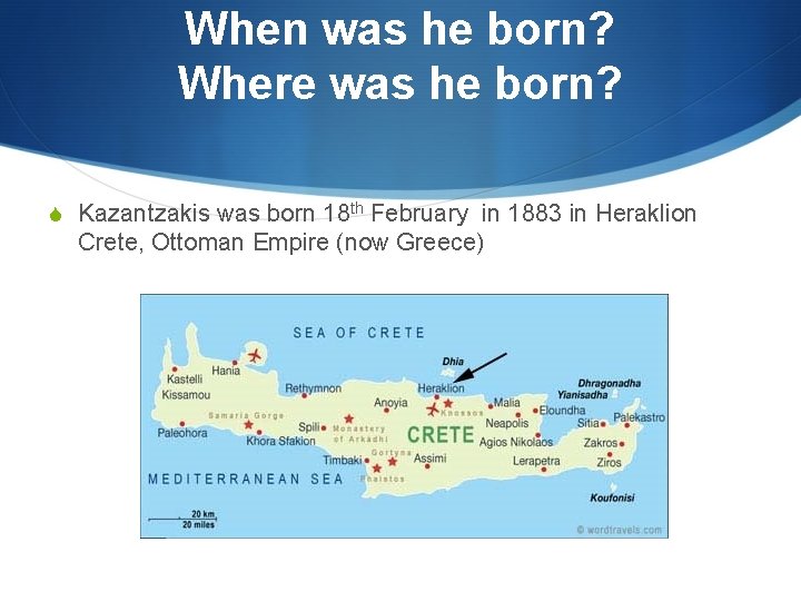 When was he born? Where was he born? S Kazantzakis was born 18 th